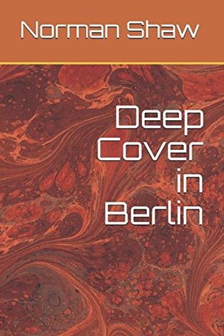 Full Download Deep Cover in Berlin (Bradford Smith, Special Agent) - Norman Shaw | ePub