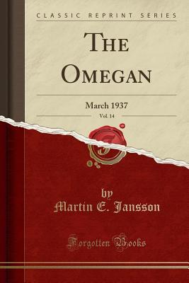 Full Download The Omegan, Vol. 14: March 1937 (Classic Reprint) - Martin E. Jansson file in ePub