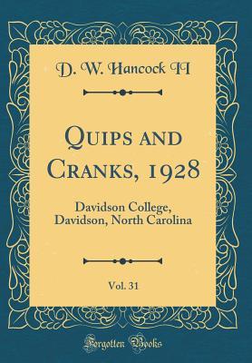 Full Download Quips and Cranks, 1928, Vol. 31: Davidson College, Davidson, North Carolina (Classic Reprint) - D W Hancock II | PDF