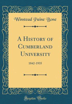 Read Online A History of Cumberland University: 1842-1935 (Classic Reprint) - Winstead Paine Bone file in ePub