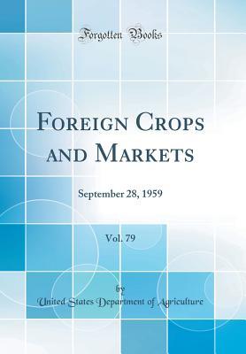Download Foreign Crops and Markets, Vol. 79: September 28, 1959 (Classic Reprint) - U.S. Department of Agriculture file in PDF