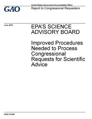 Download Epa's Science Advisory Board: Improved Procedures Needed to Process Congressional Requests for Scientific Advice - U.S. Government Accountability Office | PDF