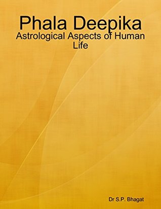 Read Online Phala Deepika : Astrological Aspects of Human Life - S.P. Bhagat file in PDF