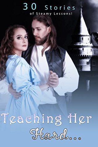 Read Online Teaching Her Hard 30 Stories of Steamy Lessons! - Lacy Stapleton | ePub