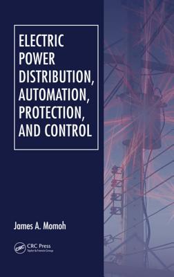 Download Electric Power Distribution, Automation, Protection, and Control - James a Momoh file in PDF