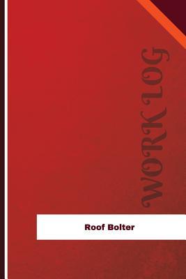 Full Download Roof Bolter Work Log: Work Journal, Work Diary, Log - 126 Pages, 6 X 9 Inches - Orange Logs file in PDF