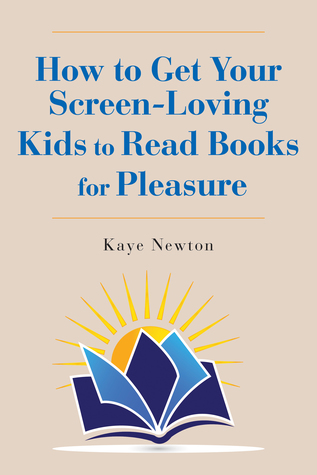 Download How to Get Your Screen-Loving Kids to Read Books for Pleasure - Kaye Newton file in ePub
