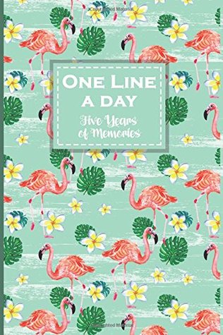 Full Download One Line a Day, Five Years of Memories: Pink Flamingo (Asparagus Color Covering), A Five Year Memoir, 6x9 Dated and Lined Diary -  | ePub