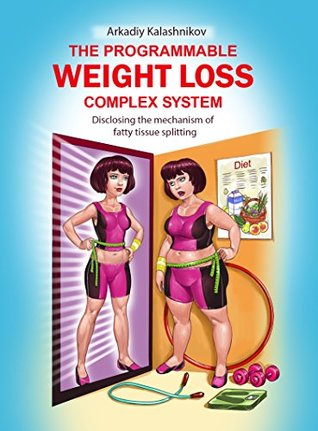 Download The Programmable Weight Loss Complex System: Disclosing the mechanism of fatty tissue splitting (Beauty and Health Book 1) - Olga Kalashnikova file in ePub