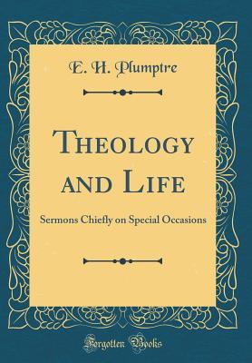 Full Download Theology and Life: Sermons Chiefly on Special Occasions (Classic Reprint) - Edward Hayes Plumptre file in PDF