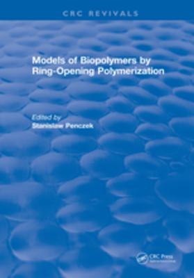 Download Models of Biopolymers by Ring-Opening Polymerization - Stanislaw Penczek | PDF