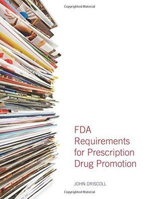 Read Online FDA Requirements for Prescription Drug Promotion - John Driscoll file in PDF