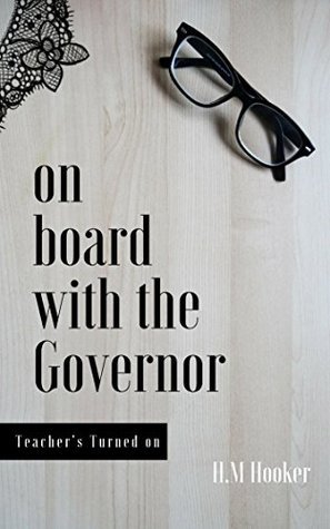 Read Online On Board with the Governor (Teachers Turned On Book 1) - H.M Hooker | ePub