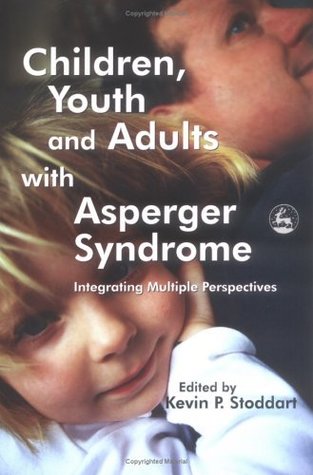 Read Online Children, Youth and Adults with Asperger Syndrome: Integrating Multiple Perspectives - Kevin P. Stoddart file in PDF