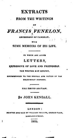 Full Download Extracts From the Writings of François Fenelon, Archbishop of Cambray - John Kendall file in ePub