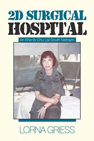 Read Online 2D Surgical Hospital: An Khe to Chu Lai South Vietnam - Lorna Griess | PDF