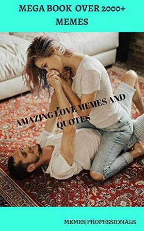 Read Online Amazing Love memes and quotes : latest Love quotes and memes of true love (relationship memes Book 7) - memes professionals | ePub