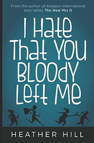 Download I Hate That You Bloody Left Me: Senior Citizen Comedy - Heather Hill | PDF