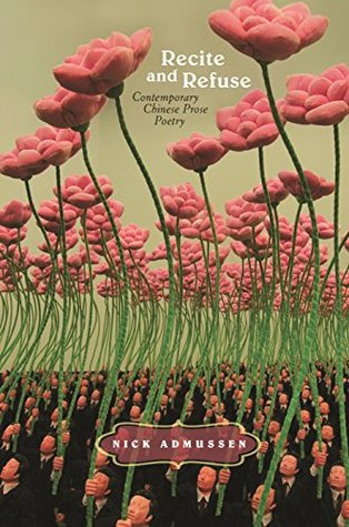 Full Download Recite and Refuse: Contemporary Chinese Prose Poetry - Nick Admussen | PDF
