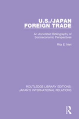 Read Online U.S./Japan Foreign Trade: An Annotated Bibliography of Socioeconomic Perspectives - Rita E Neri file in ePub