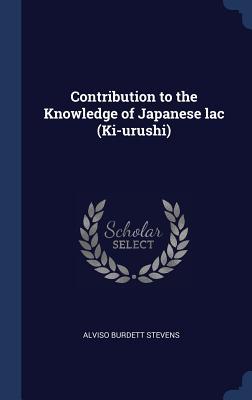 Read Contribution to the Knowledge of Japanese Lac (KI-Urushi) - Alviso Burdett Stevens | PDF