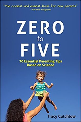 Read Zero to Five: 70 Essential Parenting Tips Based on Science - Tracy Cutchlow | ePub