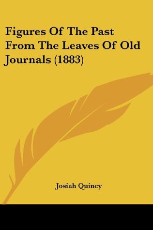 Full Download Figures Of The Past From The Leaves Of Old Journals (1883) - Josiah Quincy file in PDF