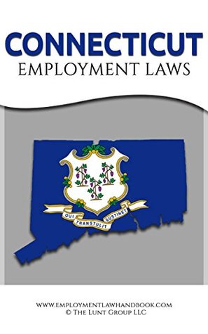 Read Online Connecticut Employment Laws (State Employment Laws) - Drew Lunt file in PDF