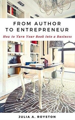 Download From Author to Entrepreneur: How to Turn Your Book into a Business - Julia A. Royston file in ePub
