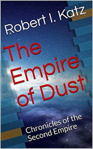 Download The Empire of Dust: Chronicles of the Second Empire - Robert I. Katz file in PDF