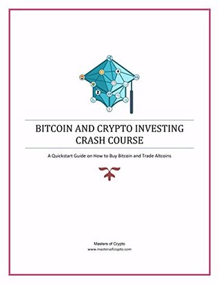 Read Online Bitcoin and Crypto Investing Crash Course: A Quickstart Guide on How to Buy Bitcoin and Trade Altcoins - Sean Haddad | PDF