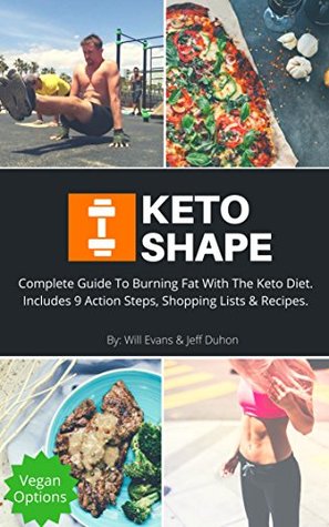 Read Online Complete Guide To Burning Fat With The Keto Diet. Includes 9 Action Steps, Shopping Lists & Recipes. - Will Evans | ePub