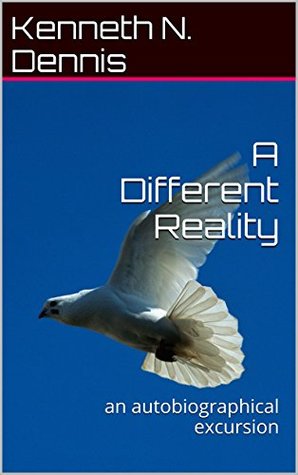Read A Different Reality: an autobiographical excursion - Kenneth N. Dennis file in ePub