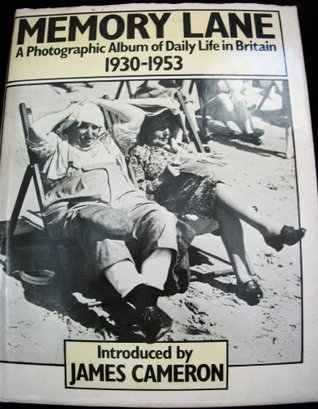 Read Memory Lane: A Photographic Album of Daily Life in Britain, 1930-53 - James Francis Cameron | ePub