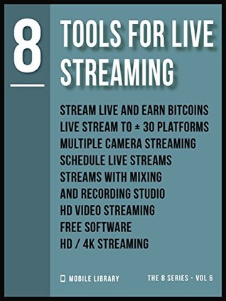 Full Download 8 Tools For Live Streaming: Video Editing Made Simple [ The 8 series - Vol 6 ] - Mobile Library | PDF