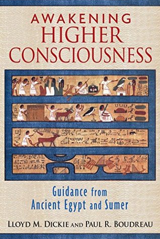 Full Download Awakening Higher Consciousness: Guidance from Ancient Egypt and Sumer - Lloyd M. Dickie file in ePub