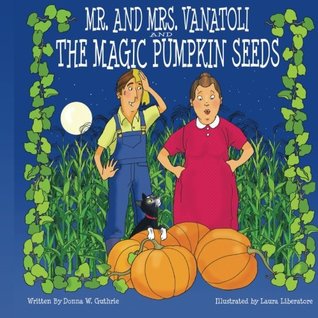Read Mr. and Mrs. Vanatoli and the Magic Pumpkin Seeds - Ms. Donna W. Guthrie file in ePub