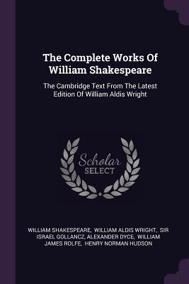 Read The Complete Works of William Shakespeare: The Cambridge Text from the Latest Edition of William Aldis Wright - William Shakespeare | ePub