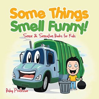 Read Online Some Things Smell Funny!   Sense & Sensation Books for Kids - Baby Professor | ePub