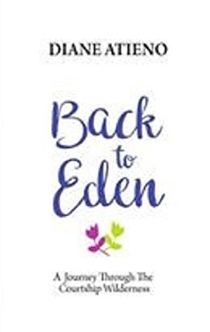 Read BACK TO EDEN: A journey through the Courtship Wilderness - DIANE ATIENO file in ePub