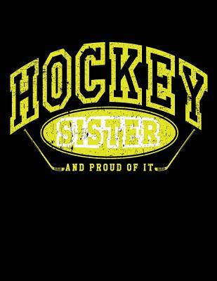 Read Online Hockey Sister and Proud of It: Hockey Sister Gifts - Hockey Notebook 8.5x11 -  | ePub