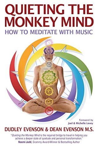 Read Online Quieting the Monkey Mind: How to Meditate with Music - Dean Evenson file in PDF