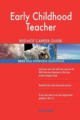 Full Download Early Childhood Teacher Red-Hot Career Guide; 2625 Real Interview Questions - Red-Hot Careers | PDF