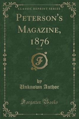 Download Peterson's Magazine, 1876, Vol. 69 (Classic Reprint) - Unknown | PDF