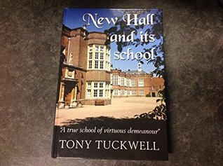 Full Download New Hall and Its School: A True School of Virtuous Demeanour - Tony Tuckwell | PDF