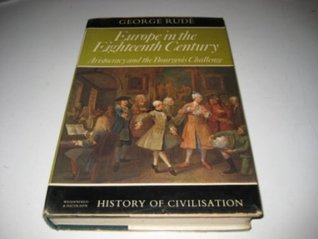 Read Online Europe in the Eighteenth Century: Aristocracy and the Bourgeois Challenge (History of Civilization) - George Rudé file in ePub
