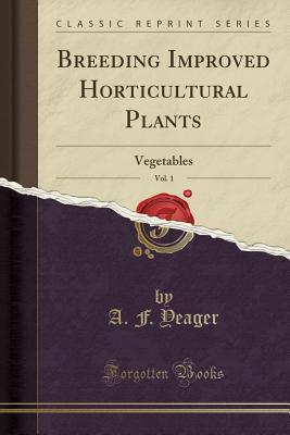 Download Breeding Improved Horticultural Plants, Vol. 1: Vegetables (Classic Reprint) - A F Yeager file in ePub