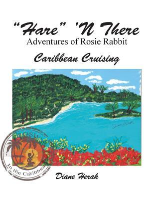 Download Hare 'n There Adventures of Rosie Rabbit: Caribbean Cruising - Diane Herak file in PDF