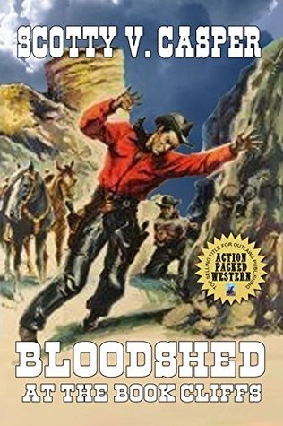 Read Bloodshed at the Book Cliffs: (Shylane Cattle Company) (Volume 3) - Scotty V. Casper file in PDF