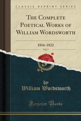 Download The Complete Poetical Works of William Wordsworth, Vol. 7: 1816-1822 (Classic Reprint) - William Wordsworth | PDF